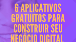 6 aplicativos gratuitos para construir seu negócio digital